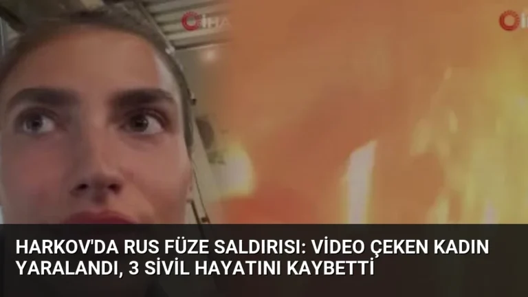 Harkov’da Rus füze saldırısı: Video çeken kadın yaralandı, 3 sivil hayatını kaybetti