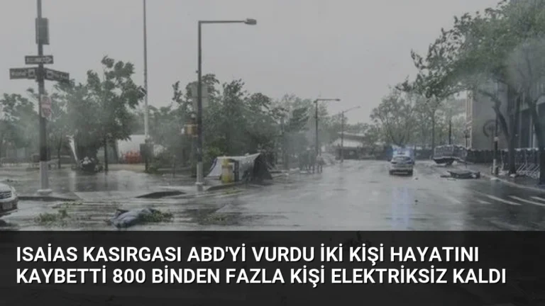 Isaias Kasırgası ABD’yi vurdu İki kişi hayatını kaybetti 800 binden fazla kişi elektriksiz kaldı