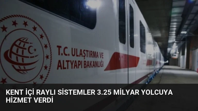 Kent İçi Raylı Sistemler 3.25 Milyar Yolcuya Hizmet Verdi