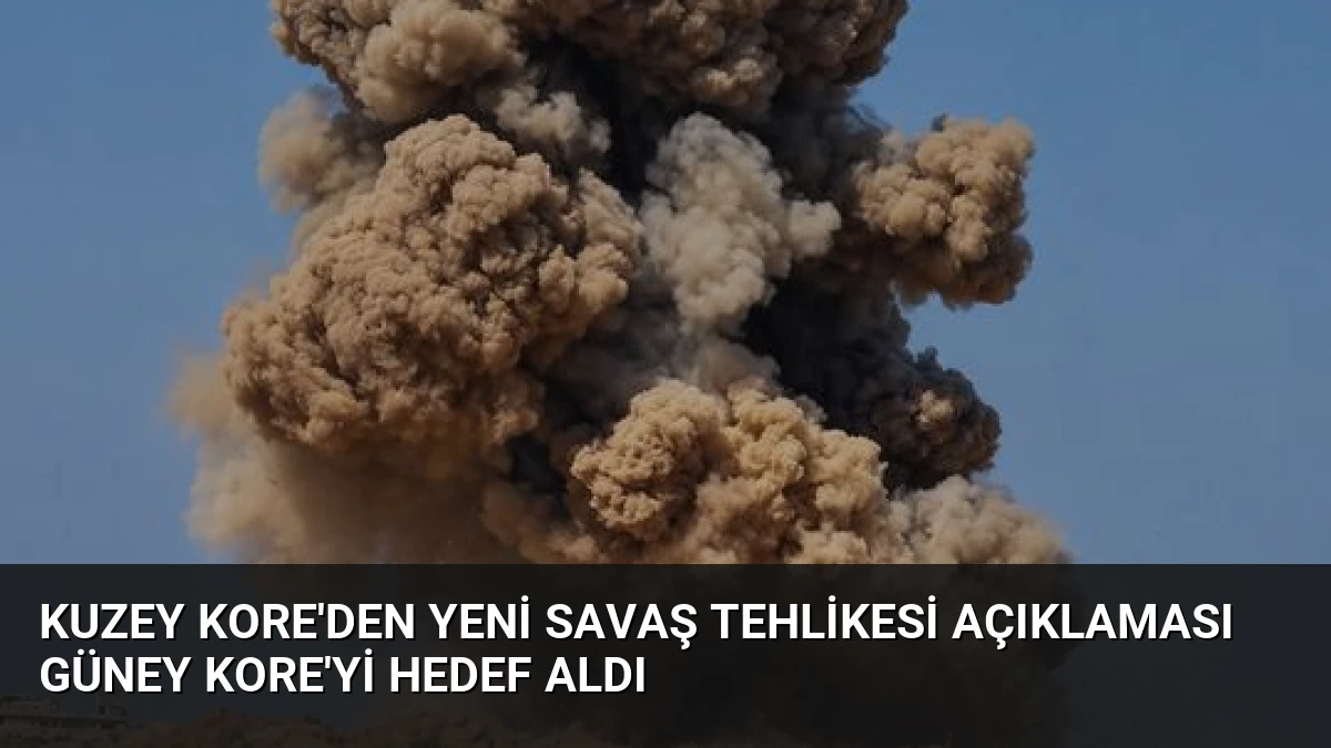 Kuzey Kore’den Yeni Savaş Tehlikesi Açıklaması Güney Kore’yi Hedef Aldı