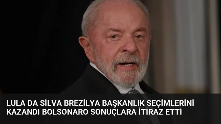 Lula da Silva Brezilya Başkanlık Seçimlerini Kazandı Bolsonaro Sonuçlara İtiraz Etti
